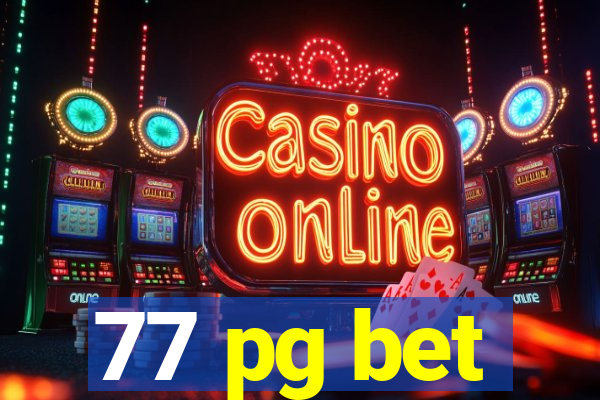 77 pg bet